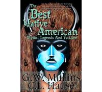 G W Mullins The Best Native American Myths, Legends, and Folklore (Tascabile)