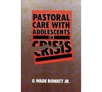 G. Wade Rowatt Jr. Pastoral Care with Adolescents in Crisis (Tascabile)
