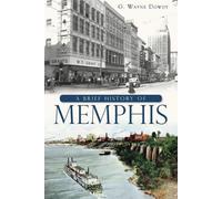 G. Wayne Dowdy A Brief History of Memphis (Tascabile)