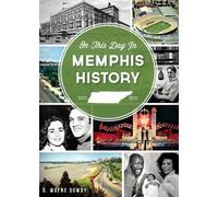 G. Wayne Dowdy On This Day in Memphis History (Tascabile)