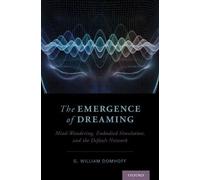 G. William Domhoff The Emergence of Dreaming (Copertina rigida)