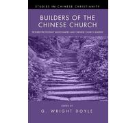 G Wright Doyle Builders of the Chinese Church (Tascabile)