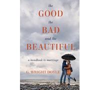 G Wright Doyle The Good, the Bad, and the Beautiful (Tascabile)