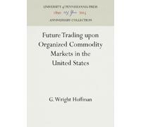 G. Wright Hoffm Future Trading Upon Organized Commodity Marke (Copertina rigida)