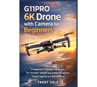 G11PRO 6K Drone with Camera for Beginners: A Beginner-Friendly Handbook for Smooth Takeoff, Stable Navigation, Visual Capture, and Skill Building