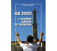G8 2001. I giorni amari di Genova - Alfonso Donatella