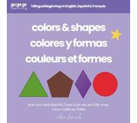 Ga Ga Go Learning: Colors & Shapes: Trilingual Beginnings in English, Español & Français