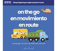 Ga Ga Go Learning: On the Go: Trilingual Beginnings in English, Español & Français
