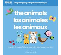 Ga Ga Go Learning: The Animals: Trilingual Beginnings in English, Español & Français