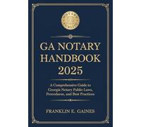 GA Notary Handbook 2025: A Comprehensive Guide to Georgia Notary Public Laws, Procedures, and Best Practices