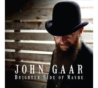 Gaar, John - Brighter Side Of Maybe