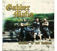 Gabber Mafia - Gabber Is Not Fashion