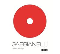 Gabbianelli. Ceramica, arte, design - [Casa Editrice Libraria Ulrico Hoepli]