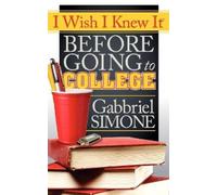 Gabbriel Simone I Wish I Knew It Before Going To College (Tascabile)