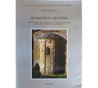 Gabbrielli,Fabio. - Romanico aretino. L'architettura protoromanica e romanica re