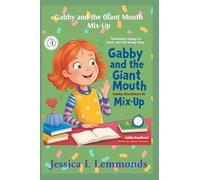 Gabby and the Giant Mouth Mix-Up: Sometimes Saying Too Much...Says The Wrong Thing: 1