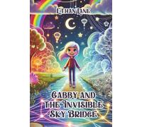 Gabby and the Invisible Sky Bridge