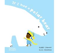 Gabby Dawnay Alex Barrow If I had a polar bear (Libro di cartone) If I had a…