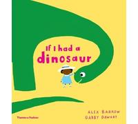Gabby Dawnay If I had a dinosaur (Copertina rigida) If I had a…