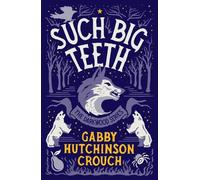 Gabby Hutchinson Crouch Such Big Teeth (Tascabile) Darkwood Series