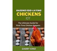 Gabby King Raising Egg-laying Chickens 101 (Tascabile)