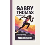 GABBY THOMAS BIOGRAPHY: Olympic Gold Evolution, Champion on the Track, Changemaker in Legacy
