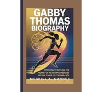 GABBY THOMAS BIOGRAPHY: Sprinting to Success-The Journey of an Olympic Medalist and the Power of Perseverance