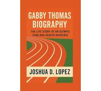 GABBY THOMAS BIOGRAPHY: The Life Story Of An Olympic Star And Health Advocate