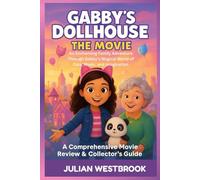 GABBY'S DOLLHOUSE: THE MOVIE: An Enchanting Family Adventure Through Gabby's Magical World of Cats, Music, and Imagination