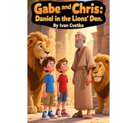 Gabe and Chris: Daniel in the Lions’ Den: A Gentle Story About Faith, Courage, and Quiet Strength