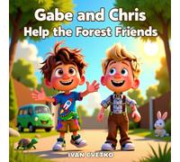 Gabe and Chris Help the Forest Friends: A Heartwarming Story About Kindness and Helping Animals