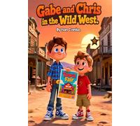 Gabe and Chris in the Wild West: A Fun Time-Travel Adventure in the Old West