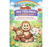 Gabe The Friendly Gorilla Vol. 2: Big Feelings Coloring Book