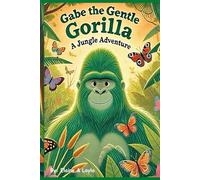 Gabe: The Gentle Gorilla: A Jungle Adventure