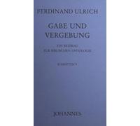 Gabe und Vergebung: Ein Beitrag zur biblischen Ontologie