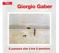 Gaber Giorgio - E Pensare Che C'era Il Pensiero