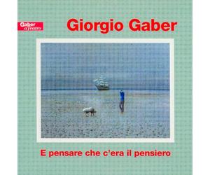 Gaber Giorgio - E Pensare Che C'Era Il Pensiero