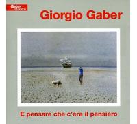 Gaber Giorgio - E Pensare Che C'Era Il Pensiero