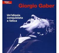 Gaber Giorgio Un Idiozia Conquistata A Fatica (CD)