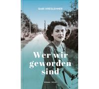 Gabi Kreslehner Wer wir geworden sind: Roman (Copertina rigida)
