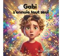Gabi s'ennuie tout seul : Les émotions et le quotidien