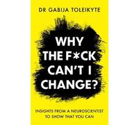 Gabija Toleikyte Why the Fck Can’t I Change? (Tascabile)