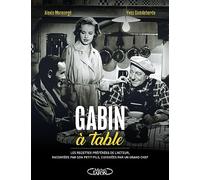 Gabin à table: Les recettes préférées de l'acteur, racontées par son petit-fils, cuisinées par un grand chef