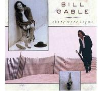 Gable, Bill - There Were Signs