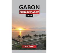 GABON Guida di viaggio 2026: Esplora parchi nazionali, safari nella fauna selvatica, spiagge meravigliose e avventure culturali