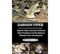 GABOON VIPER: Gaboon Viper: Secrets of Africa’s Silent Predator and the Balance Between Fear and Respect.