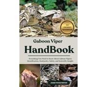 GABOON VIPER HANDBOOK: Everything You Need to Know About Gaboon Vipers: Identification, Husbandry, Safety, and Scientific Insight.