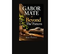 gabor mate: beyond the pattern