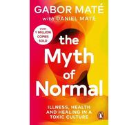 Gabor Maté Daniel Maté The Myth of Normal (Tascabile)