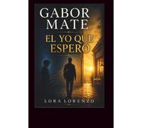 Gabor Mate: EL YO QUE ESPERÓ